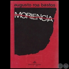 MORIENCIA - 1 EDICIN - Autor: AUGUSTO ROA BASTOS - Ao 1969